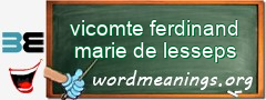 WordMeaning blackboard for vicomte ferdinand marie de lesseps